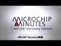 Microchip Minutes - MPLAB® Harmony专辑