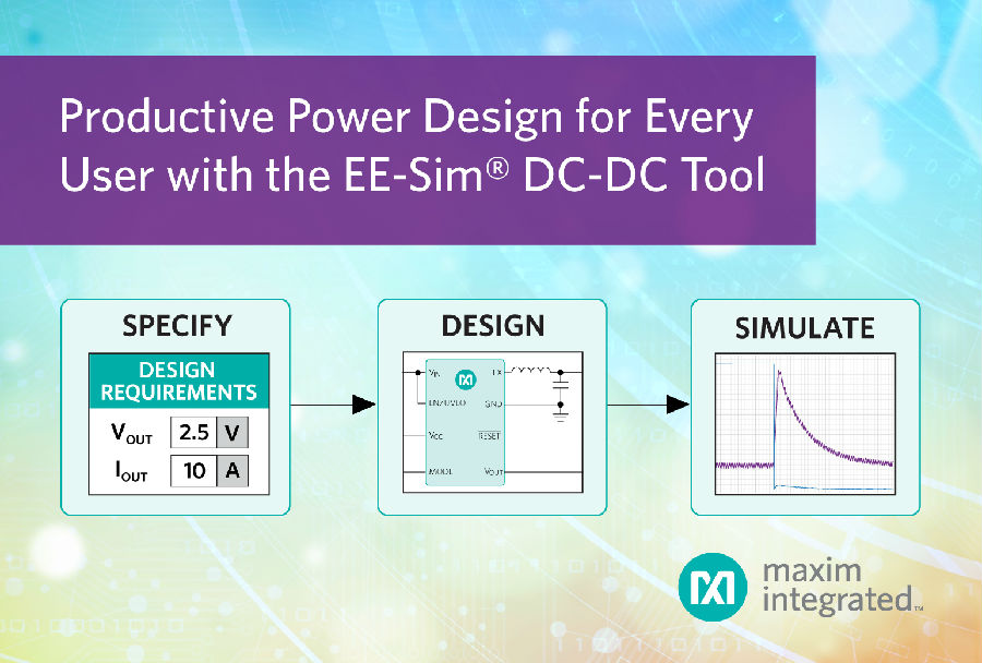 Maxim推出新版EE-Sim? DC-DC設(shè)計工具，幫助用戶快速開發(fā)高品質(zhì)電源