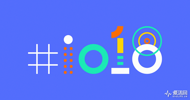 除了安卓P 2018谷歌I/O开发者大会还有哪些值得期待？