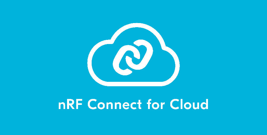 Nordic Semiconductor推出nRF Connect for Cloud 使得开发人员能够评估、测试和验证云连接的无线物联网设计