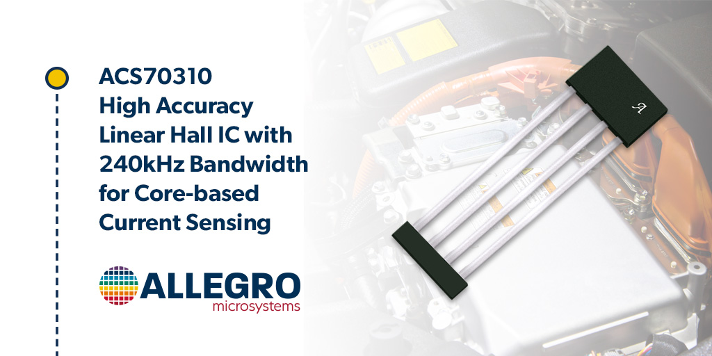 Allegro发布公司电流传感器中具有最高速度和精度的IC产品