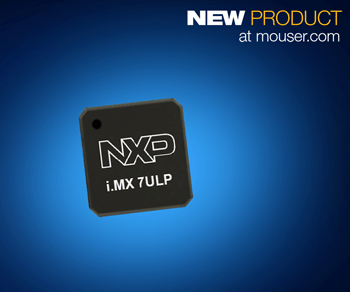贸泽电子备货NXP i.MX 7ULP应用处理器