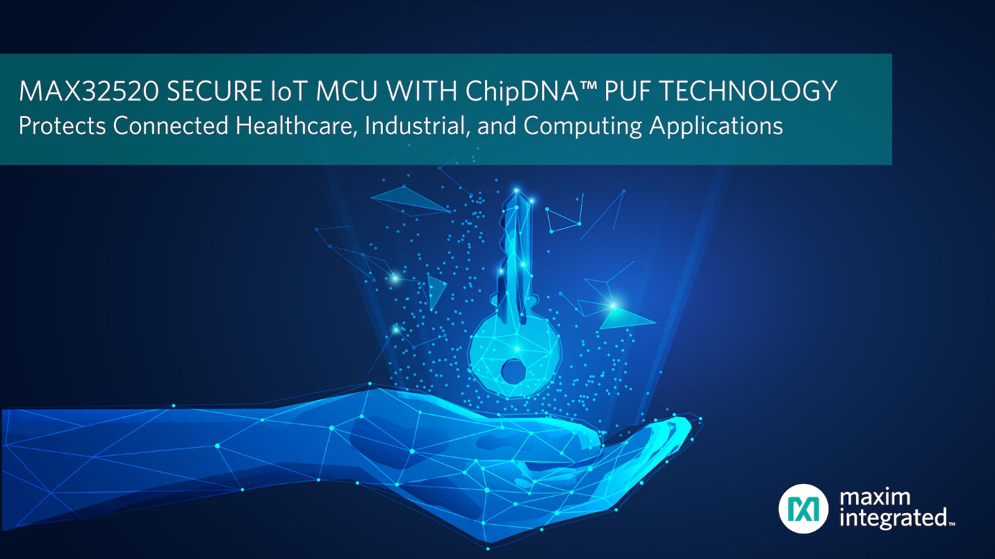 Maxim发布业内最高安全等级的IoT微控制器，内置ChipDNA PUF密钥保护