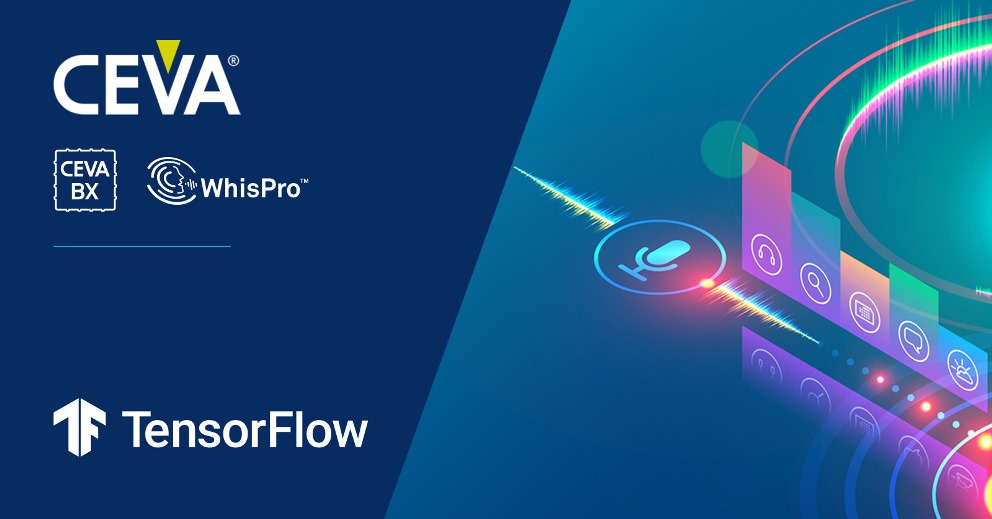 CEVA宣布DSP和語音神經(jīng)網(wǎng)絡(luò)集成TensorFlow Lite for Microcontrollers