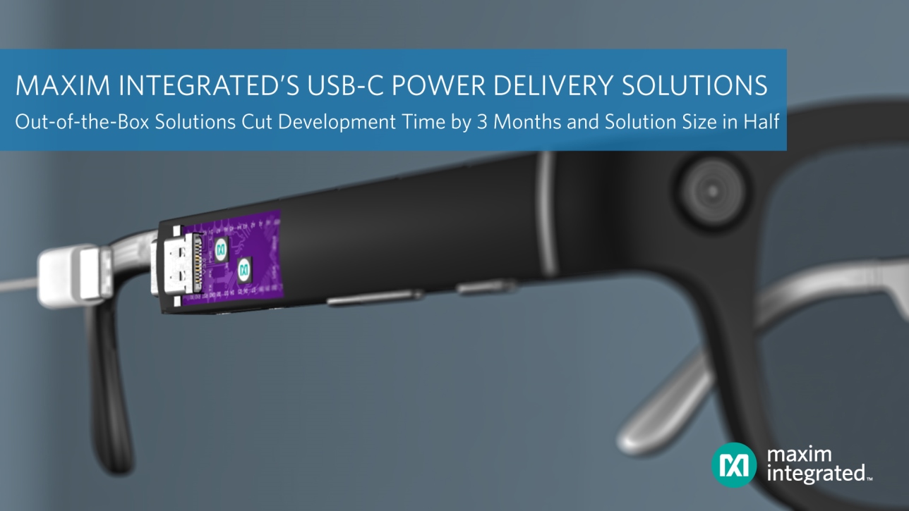 Maxim Integrated发布最新USB-C功率传输(PD)方案，开发时间缩短3个月、方案尺寸减小一半，有效加速行业普及