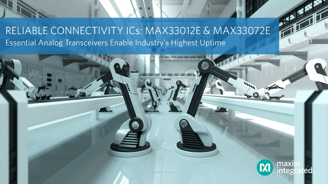 Maxim Integrated發布最新基礎模擬收發器，通過增強故障檢測和工作范圍為工業網絡提供可靠連接并保持最長的運行時間