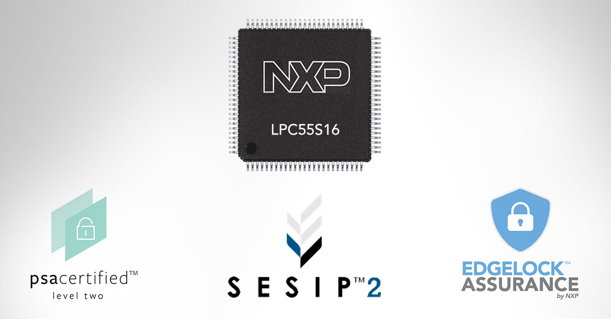 恩智浦LPC55S16 MCU获得了PSA 2级和SESIP 2级保证认证