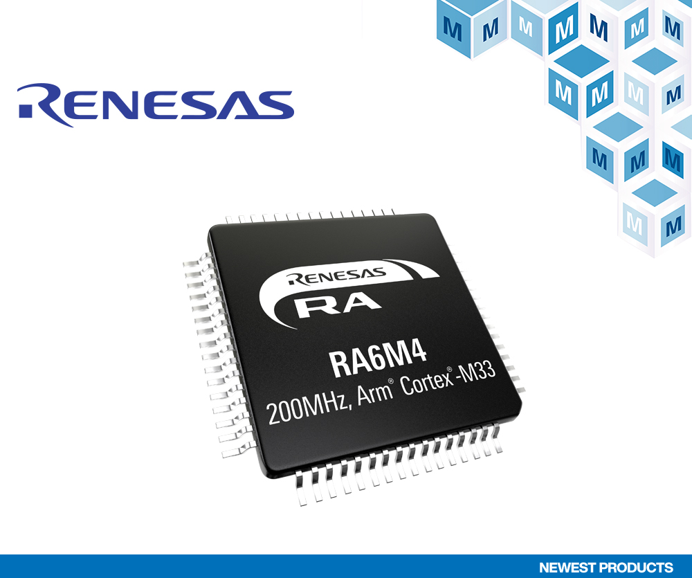 贸泽开售Renesas RA6M4 MCU 为物联网和工业应用增强安全性