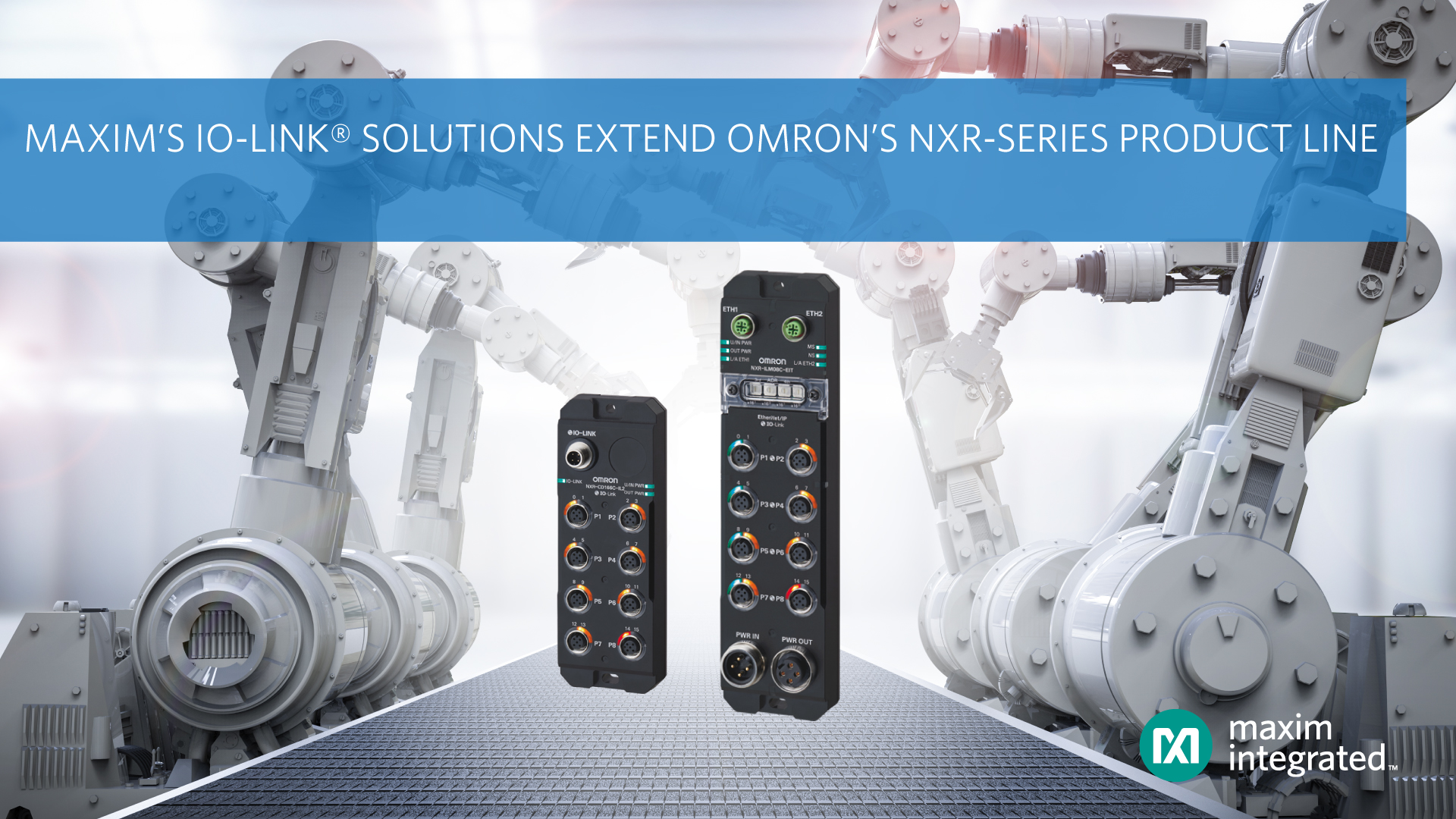 Maxim Integrated I/O集線器助力歐姆龍公司擴展NXR系列IO-Link產線，實現工業4.0
