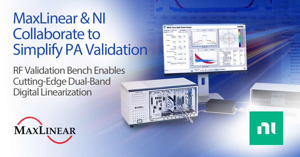 MaxLinear与NI合作，简化5G网络宽带功率放大器的验证