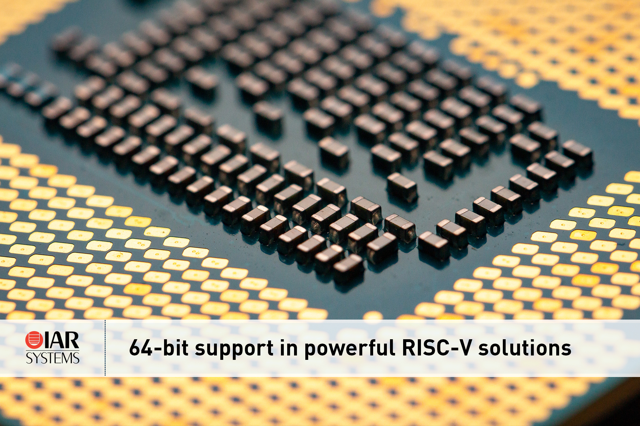 IAR Systems 宣布支持64位RISC-V內核，進一步擴展其強大的RISC-V 解決方案