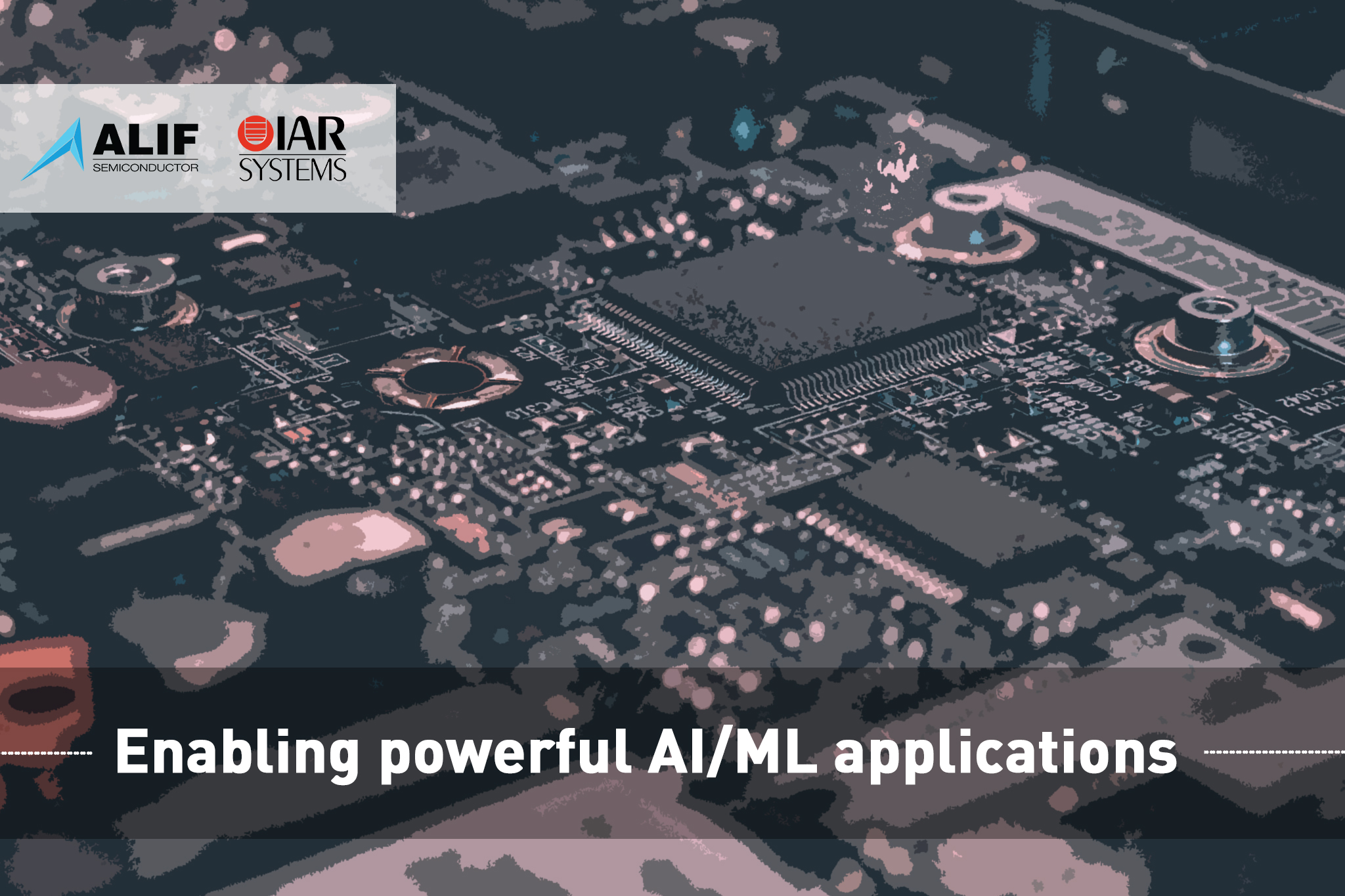 IAR Systems賦能Alif Semiconductor在微控制器和融合處理器中打造強大的人工智能/機器學習應(yīng)用