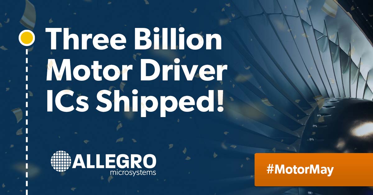 Allegro MicroSystems實現30億顆電機驅動器出貨量重大里程碑