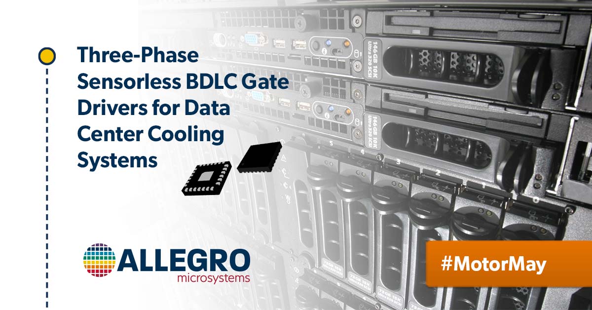Allegro MicroSystems扩展用于数据中心冷却系统的三相无感BLDC栅极驱动器产品组合