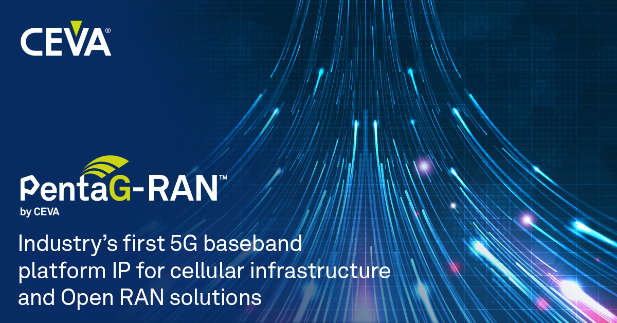 CEVA推出业界首个用于5G RAN ASIC的基带平台IP加速5G基础设施部署