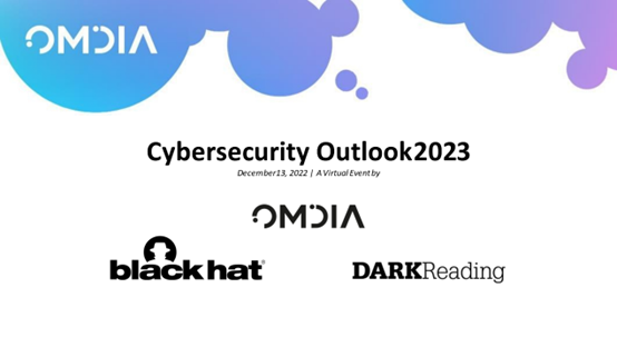 聚焦應對最新網絡安全挑戰(zhàn)，2022 BLACK HAT- OMDIA分析師大會報告開放申請