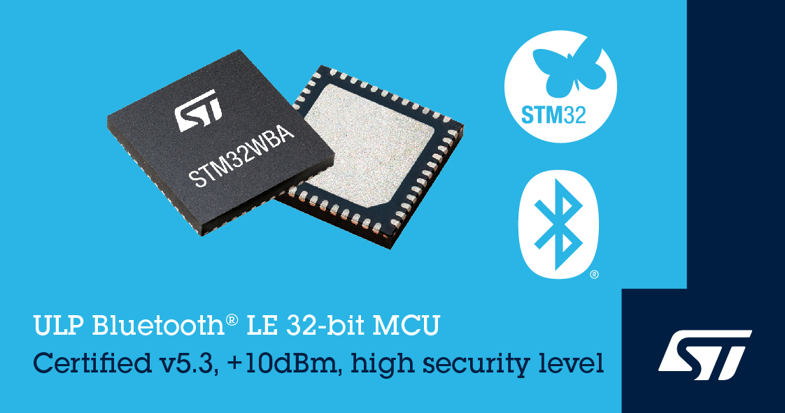 意法半导体发布STM32WBA52无线微控制器具有SESIP3安全性,为物联网量身定制