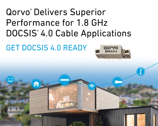 Qorvo為1.8 GHz DOCSIS 4.0線纜應(yīng)用帶來出眾性能