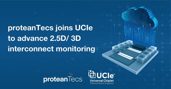 proteanTecs加入UCIe联盟，推进2.5D/3D互联监控